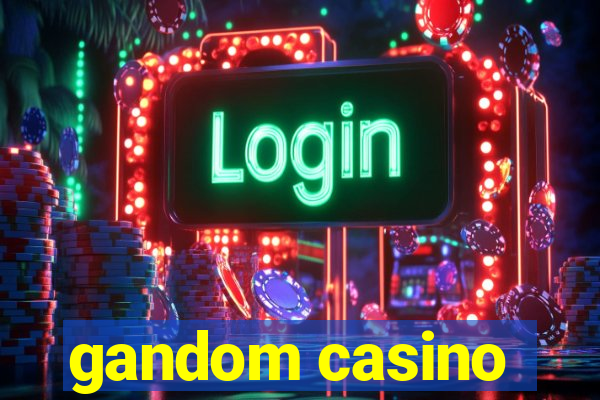 gandom casino