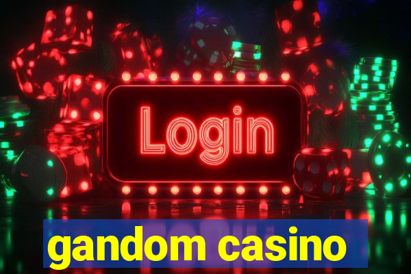 gandom casino