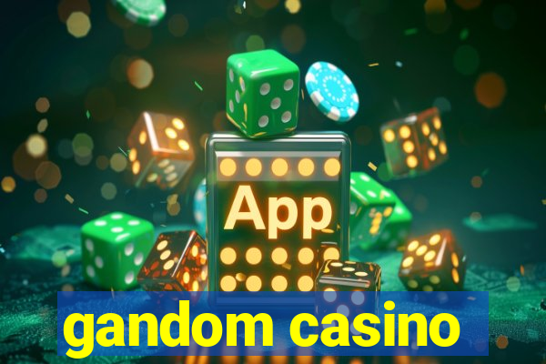 gandom casino