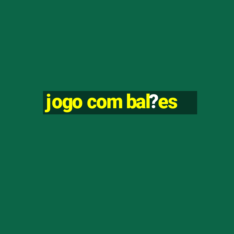 jogo com bal?es