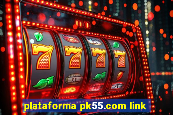 plataforma pk55.com link