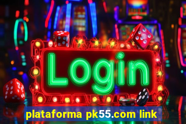 plataforma pk55.com link