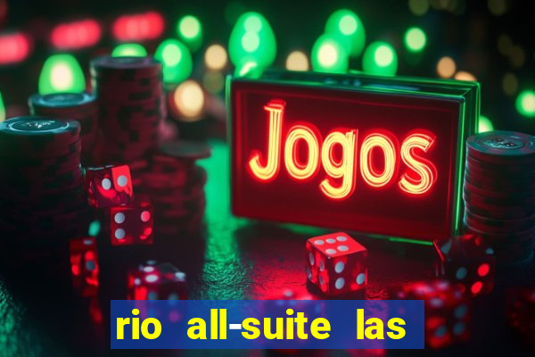 rio all-suite las vegas hotel & casino