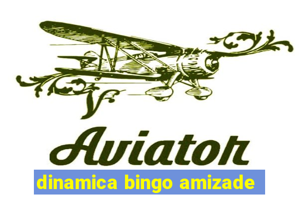 dinamica bingo amizade