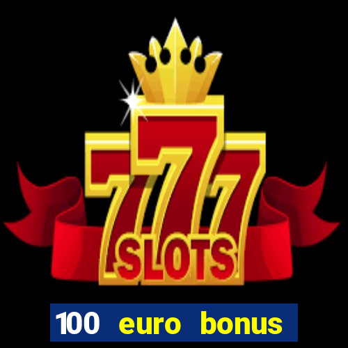 100 euro bonus casino ohne einzahlung