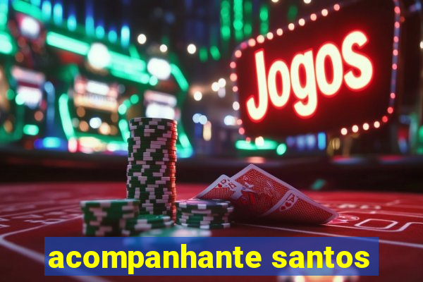 acompanhante santos