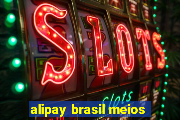 alipay brasil meios