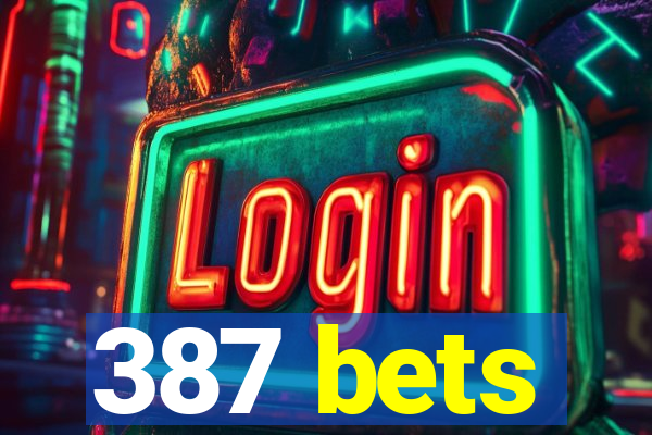 387 bets