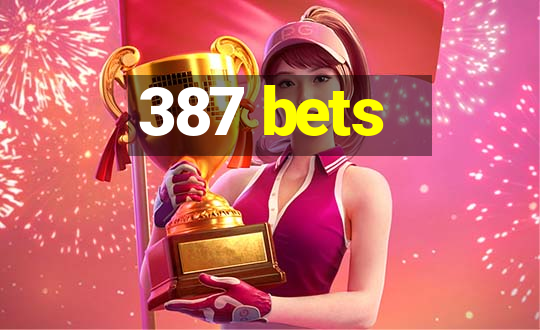 387 bets