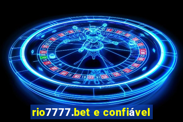 rio7777.bet e confiável