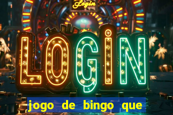 jogo de bingo que ganha dinheiro