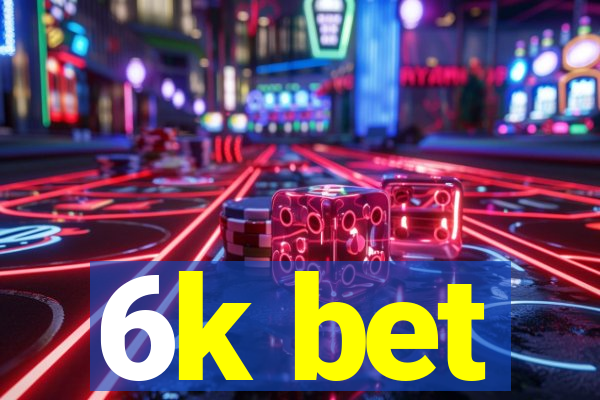 6k bet