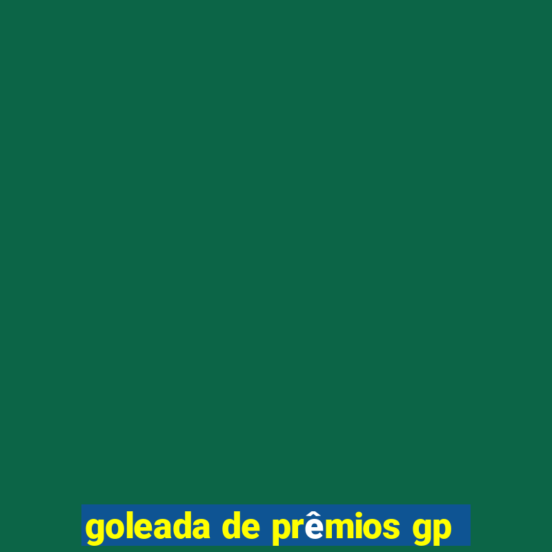 goleada de prêmios gp