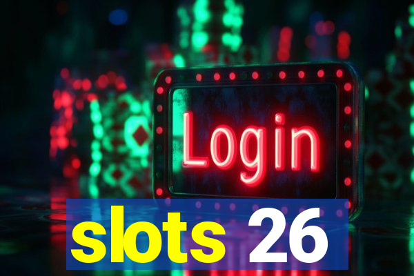 slots 26