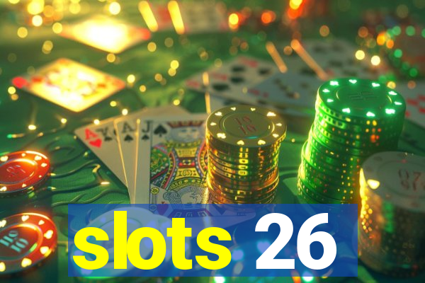 slots 26