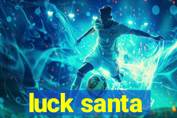 luck santa