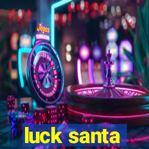 luck santa