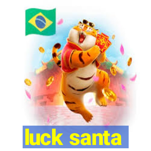 luck santa