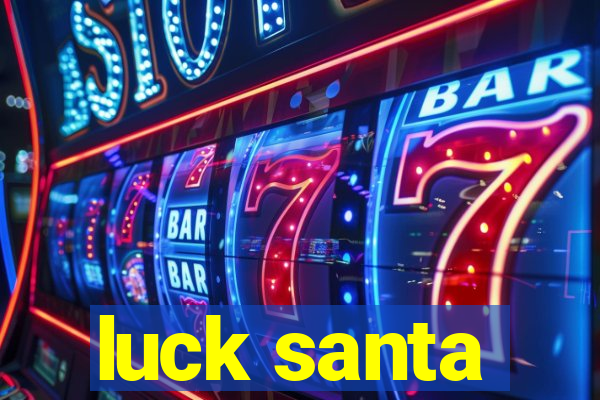 luck santa