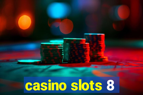 casino slots 8