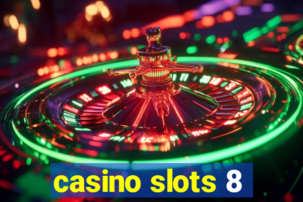 casino slots 8