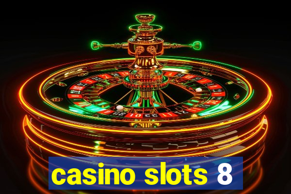 casino slots 8