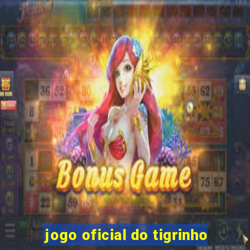 jogo oficial do tigrinho