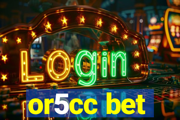 or5cc bet