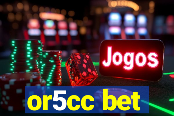 or5cc bet