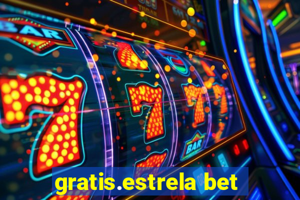 gratis.estrela bet