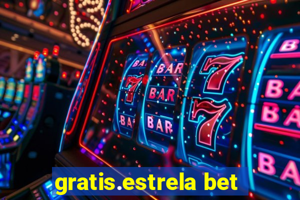 gratis.estrela bet