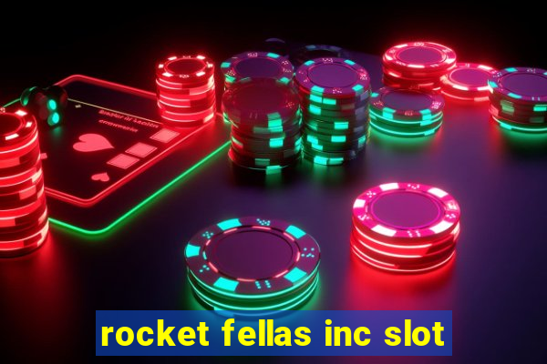 rocket fellas inc slot