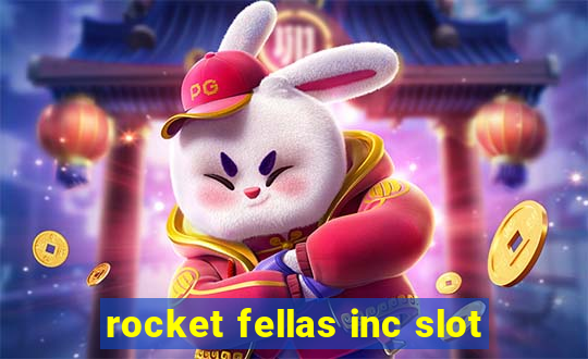 rocket fellas inc slot