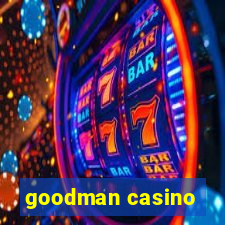 goodman casino