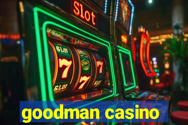 goodman casino