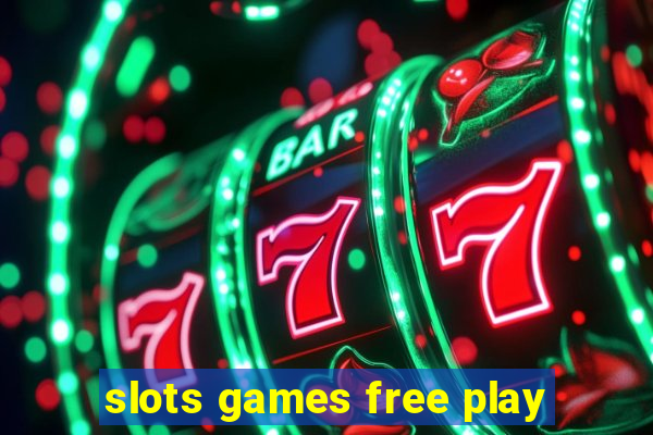 slots games free play