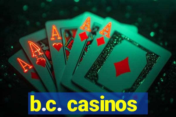 b.c. casinos