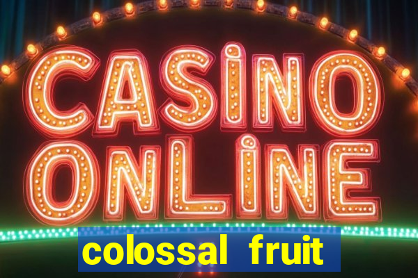 colossal fruit smash slot