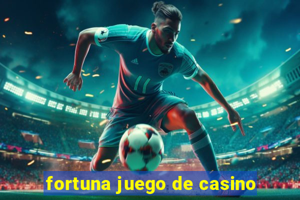 fortuna juego de casino