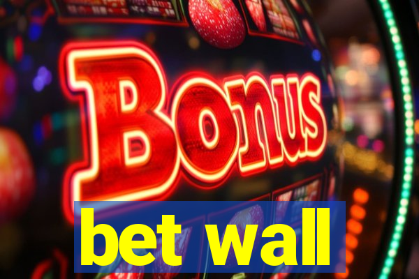 bet wall