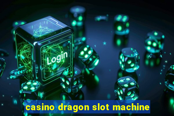 casino dragon slot machine