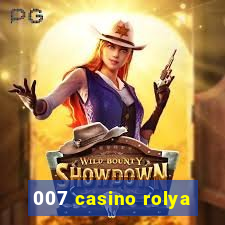 007 casino rolya