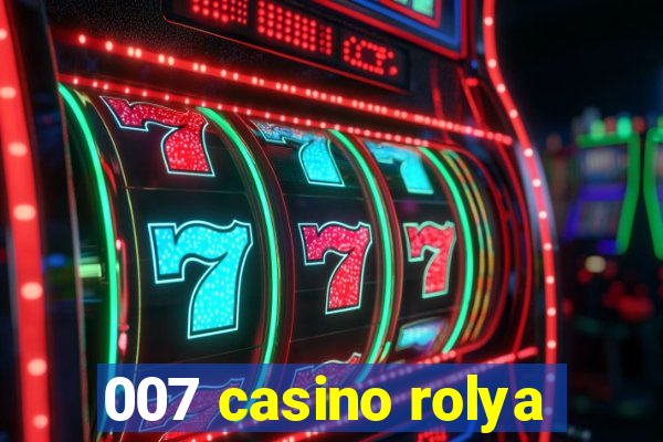 007 casino rolya