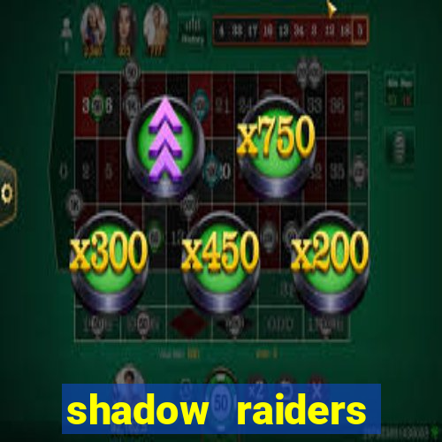 shadow raiders multimax review