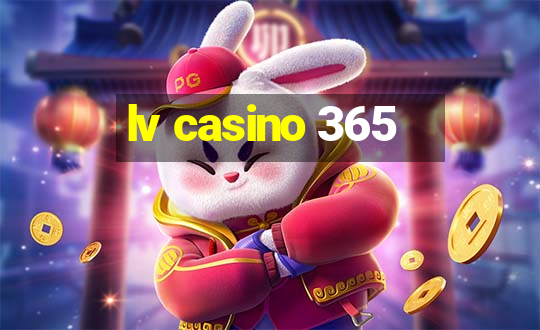 lv casino 365