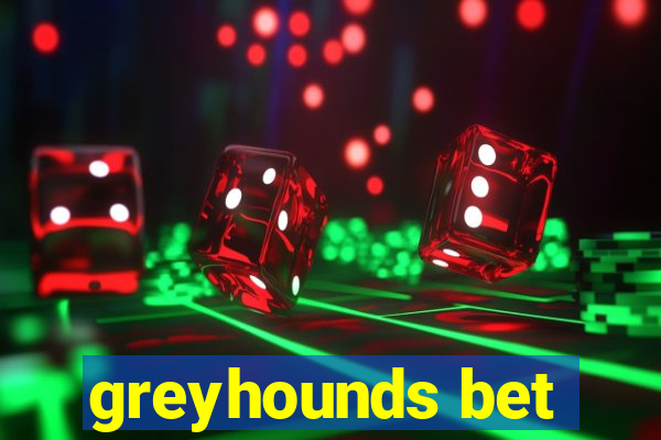 greyhounds bet