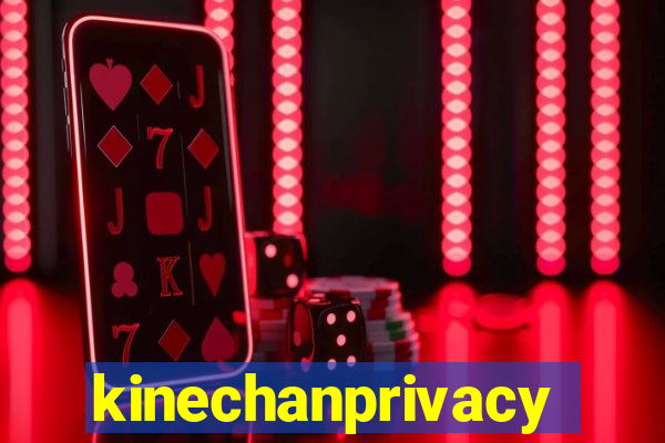 kinechanprivacy