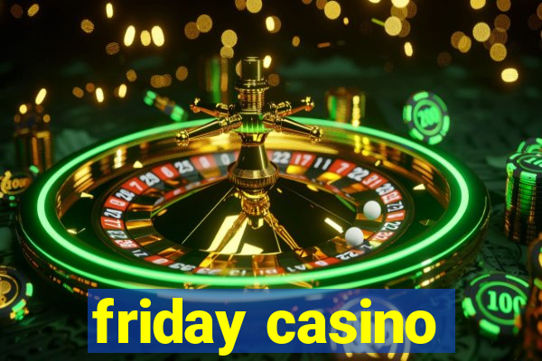 friday casino