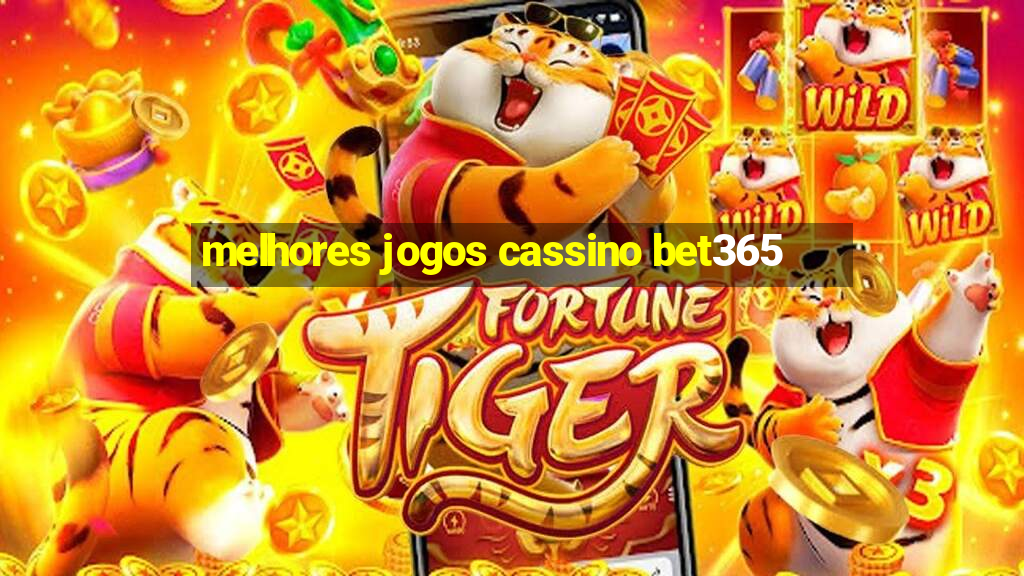 melhores jogos cassino bet365