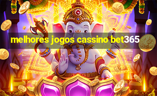 melhores jogos cassino bet365